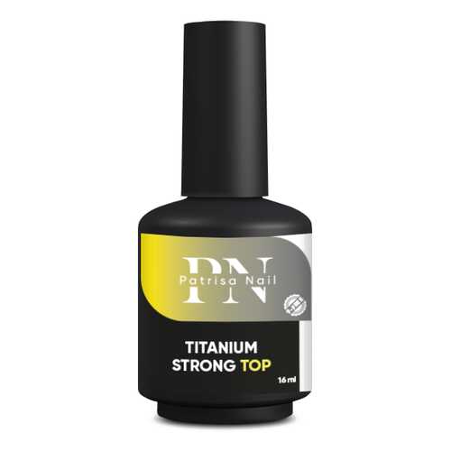 Топ Patrisa Nail Titanium Strong Тоp, 16 мл, BP51 в Сибирское Здоровье